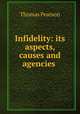 Infidelity: its aspects, causes and agencies ., Thomas Pearson 