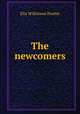 The newcomers, Elia Wilkinson Peattie 