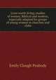Lives worth living; studies of women, Biblical and modern, especially adapted for groups of young women in churches and clubs, Emily Clough Peabody 