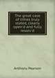The great case of tithes truly stated, clearly open'd and fully resolv'd, Anthony Pearson 