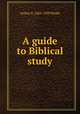 A guide to Biblical study, Peake, Arthur S. 