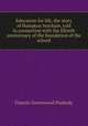Education for life, the story of Hampton Institute, told in connection with the fiftieth anniversary of the foundation of the school, Francis Greenwood Peabody 
