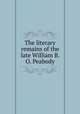 The literary remains of the late William B. O. Peabody, 