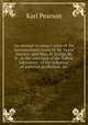 An attempt to correct some of the misstatements made by Sir Victor Horsley . and Mary D. Sturge, M.D., in the criticisms of the Galton laboratory . of the influence of parental alcoholism, &c., Pearson, Karl 