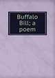 Buffalo Bill; a poem, 