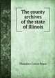 The county archives of the state of Illinois, Theodore Calvin Pease 