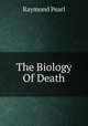 The Biology Of Death, Pearl, Raymond 
