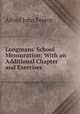 Longmans' School Mensuration: With an Additional Chapter and Exercises, Alfred John Pearce 