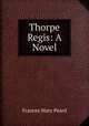 Thorpe Regis: A Novel, Frances Mary Peard 