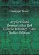 Applicazioni Geometriche Del Calcolo Infinitesimale (Italian Edition), Giuseppe Peano 