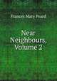 Near Neighbours, Volume 2, Frances Mary Peard 