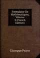 Formulaire De Mathematiques, Volume 3 (French Edition), Giuseppe Peano 