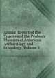 Annual Report of the Trustees of the Peabody Museum of American Archaeology and Ethnology, Volume 2, 