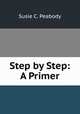 Step by Step: A Primer, Susie C. Peabody 