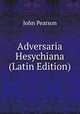 Adversaria Hesychiana (Latin Edition), John Pearson 