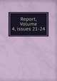 Report, Volume 4, issues 21-24, 
