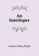 An Interloper, Frances Mary Peard 