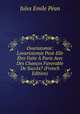 Ovariotomie: L'ovariotomie Peut-Elle ?tre Faite ? Paris Avec Des Chances Favorable De Succ?s? (French Edition), Jules Emile Pean 