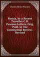 Russia, by a Recent Traveller C.H. Pearson Letters, Orig. Publ. in 'the Continental Review'. Revised, Charles Henry Pearson 