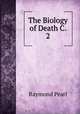 The Biology of Death C. 2, Pearl, Raymond 