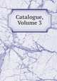 Catalogue, Volume 3, 