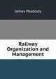 Railway Organization and Management, James Peabody 