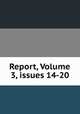 Report, Volume 3, issues 14-20, 