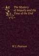 The Mystery of Iniquity and the Time of the End, W J. Pearson 