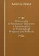 Philosophy of Trinitarian Doctrine: A Contribution to Theological Progress and Reform, Aaron G. Pease 