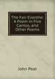 The Fair Evanthe: A Poem in Five Cantos, and Other Poems, John Peat 