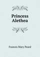 Princess Alethea, Frances Mary Peard 