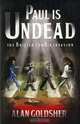 Paul is Undead: The British Zombie Invasion, Alan Goldsher 