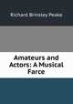 Amateurs and Actors: A Musical Farce, Richard Brinsley Peake 
