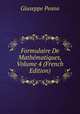 Formulaire De Mathematiques, Volume 4 (French Edition), Giuseppe Peano 