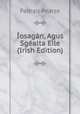 Iosagan, Agus Sgealta Eile (Irish Edition), Padraic Pearse 