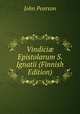 Vindici? Epistolarum S. Ignatii (Finnish Edition), John Pearson 