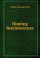 Hunting Reminiscences, Alfred Edward Pease 