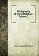 Bibliography of Worcestershire, Volume 2, John Richard Burton 