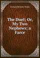 The Duel; Or, My Two Nephews; a Farce, Richard Brinsley Peake 