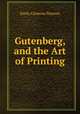 Gutenberg, and the Art of Printing, Emily Clemens Pearson 