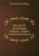 Recueil De Genealogies Lilloises, Volume 14 (French Edition), Paul Denis du Peage 