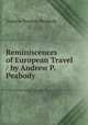 Reminiscences of European Travel / by Andrew P. Peabody, Peabody, Andrew P. 