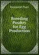 Breeding Poultry for Egg Production, Pearl, Raymond 