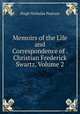 Memoirs of the Life and Correspondence of . Christian Frederick Swartz, Volume 2, Hugh Nicholas Pearson 