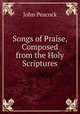 Songs of Praise, Composed from the Holy Scriptures, John Peacock 