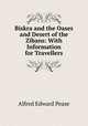 Biskra and the Oases and Desert of the Zibans: With Information for Travellers, Alfred Edward Pease 