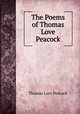 The Poems of Thomas Love Peacock, Peacock Thomas Love 