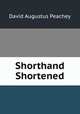 Shorthand Shortened, David Augustus Peachey 