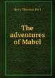 The adventures of Mabel, Peck, Harry Thurston, 1856-1914 