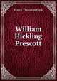 William Hickling Prescott, Peck, Harry Thurston, 1856-1914 